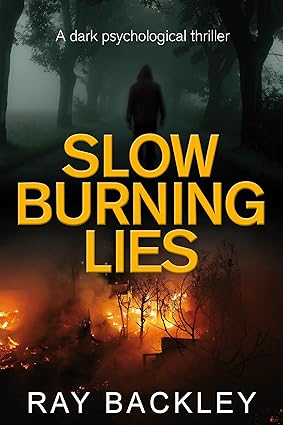 Slow Burning Lies: A Dark Psychological Thriller