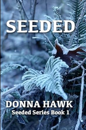 Seeded by Donna Hawk